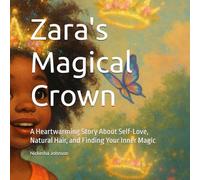 Zara's Magical Crown: A Heartwarming Story About Self-Love, Natural Hair, and Finding Your Inner Magic