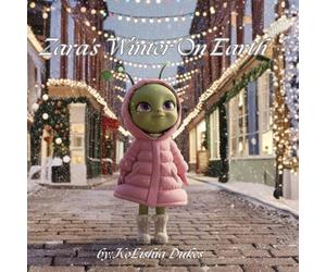 Zara's Winter On Earth: A Magical Alien Adventure for Kids