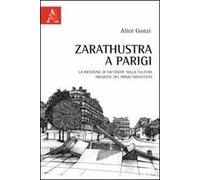 Zarathustra a Parigi. La ricezione di Nietzsche nella cultura francese del primo Novecento