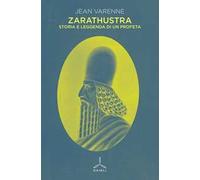 Zarathustra. Storia e leggenda di un profeta