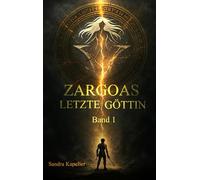 Zargoas Letzte Göttin: Wo Licht war, blieb Schatten. Wo Glaube war, blieb Schuld.