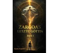 Zargoas Letzte Göttin: Wo Licht war, blieb Schatten. Wo Hoffnung war, blieb Schuld.