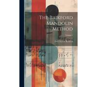 Zarh Myron Bickford The Bickford Mandolin Method; Volume 1 (Tascabile)