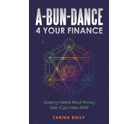Zarina Boily A-Bun-Dance 4 Your Finance (Tascabile)