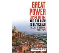 Zarina Burkadze Great Power Competition and the Path to Democ (Copertina rigida)