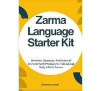 Zarma Language Starter Kit: Weather, Seasons, And Natural Environment Phrases To Talk About Daily Life In Zarma