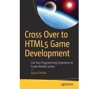 Zarrar Chishti Cross Over to HTML5 Game Development (Tascabile)