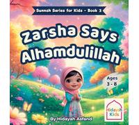 Zarsha Says Alhamdulillah: An Islamic Bedtime Story on Gratitude and the Sunnah of Saying Alhamdulillah for Kids
