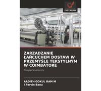 ZARZ¿DZANIE ¿A¿CUCHEM DOSTAW W PRZEMY¿LE TEKSTYLNYM W COIMBATORE: Przegl¿d analityczny