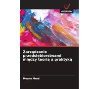 Zarz¿dzanie przedsi¿biorstwami mi¿dzy teori¿ a praktyk¿