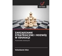 ZARZ¿DZANIE STRATEGICZNE I ROZWÓJ W EDUKACJI: Przywództwo edukacyjne