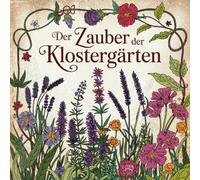 Zauber der Klostergärten: Ein Malbuch für Erwachsene