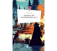 Zauberer der Gemütlichkeit a.D. I. Life is a Story - story.one