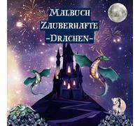 Zauberhafte Drachen - Malbuch: Ausmalbuch für Kinder ab 4 Jahren, Beschäftigungsbuch, Drachenzauber,