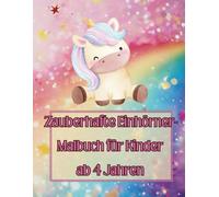 Zauberhafte Einhörner- Malbuch für Kinder ab 4 Jahren: 60 zauberhafte Ausmalbilder