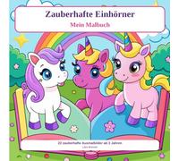 Zauberhafte Einhörner: Mein Malbuch