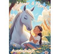 Zauberhafte Einhörner und Pferde: 40 Fantastische Ausmalbilder: Für kreative Kinder von 8-12 Jahren - Magische Motive zum Ausmalen