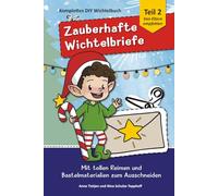 Zauberhafte farbige Wichtelbriefe mit Zubehör 2 - Der Schabernack geht weiter!: zum Ausschneiden und Basteln für deine stressfreie Weihnachts-Wichtel-Zeit