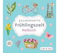 Zauberhafte Frühlingszeit Malbuch: Für Erwachsene, Jugendliche und Kinder / 50 Seiten wunderschöne Frühlings- und Ostermotive zur Entspannung, Kreativität und Stressabbau
