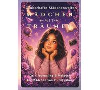 Zauberhafte Mädchenwelten: Mädchen mit Träumen: Dein Journaling- & Malbuch: Kreative Affirmationen, Mutmacher-Sprüche & Ausmalbilder für Mädchen von 9-13 Jahren