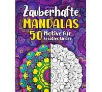 Zauberhafte Mandalas: Malbuch mit 50 Motive für kreative Kinder perfektes Geschenk für Mädchen und Jungen
