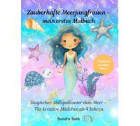 Zauberhafte Meerjungfrauen - mein erstes Malbuch: Magischer Malspaß unter dem Meer - ein wunderschönes Malbuch für kreative Mädchen ab 4 Jahren