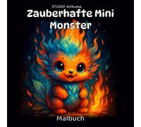 Zauberhafte Mini Monster: Ein süßes Ausmalbuch für Erwachsene, Jugendliche und Kinder ab 4 Jahren, mit niedlichen Monster-Illustrationen - ideal zum Entspannen, Malen und Kreativsein und Stessabbau
