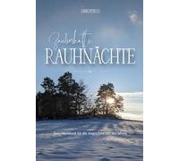 Zauberhafte Rauhnächte | Dein Workbook für die magischste Zeit des Jahres: Begleitbuch für die Rauhnächte, Journaling, Ritualvorschläge, Wissenswertes und Achtsamkeit. Design: winter