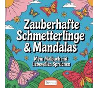 Zauberhafte Schmetterlinge & Mandalas: Mein Malbuch mit liebevollen Sprüchen