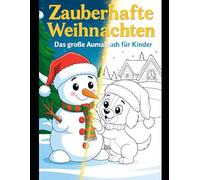 Zauberhafte Weihnachten - Das große Ausmalbuch für Kinder mit Weihnachtsmann, Rentieren und Schneefreunden: 50 wunderschöne Motive zum Ausmalen rund ... winterliche Abenteuer - das perfekte Geschenk