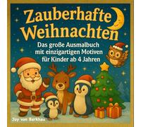 ZAUBERHAFTE WEIHNACHTEN Das große Ausmalbuch mit einzigartigen Motiven für Kinder ab 4 Jahren