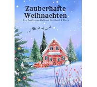 Zauberhafte Weihnachten: Ein festliches Weihnachts-Malbuch zum Ausmalen für Kinder & Erwachsene
