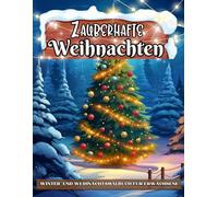 Zauberhafte Weihnachten, Winter Malbuch: Weihnachtsmalbuch für Erwachsene, Entspannende Winter- und Weihnachtsszenen für Erwachsene und Senioren