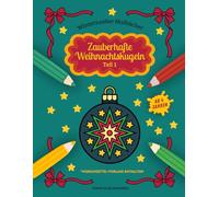 Zauberhafte Weihnachtskugeln Teil 1 - Malbuch für Kinder: Festliche Weihnachtskugeln zum Ausmalen - Kreativer Malspaß für Kinder ab 4 Jahren