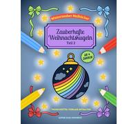 Zauberhafte Weihnachtskugeln Teil 2 - Malbuch für Kinder: Nochmehr festliche Weihnachtskugeln zum Ausmalen - kreativer Malspaß für Kinder ab 4 Jahren
