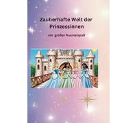 Zauberhafte Welt der Prinzessinnen: ein großer Ausmalspaß