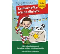 Zauberhafte Wichtelbriefe & viel Zubehör - Last-Minute Wichtelbriefe 4: Rundum-Sorglos-Paket in Farbe mit magischen Briefen und Zubehör zum Ausschneiden in Farbe
