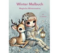 Zauberhafter Winterzauber: Malbuch für Kinder ab 6 Jahren: Fantastische Winterwelt mit Tieren, Feen und zauberhaften Motiven - für kleine Künstler ab 6 Jahren