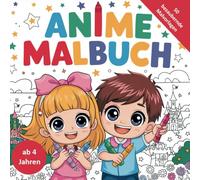 Zauberhaftes Anime-Malbuch für Kinder ab 4 Jahren - 50 wunderschöne Ausmalbilder mit süßen Anime- und Manga-Figuren als Chibi-Motive (niedliche Figuren mit großen Köpfen & kleinen Körpern)