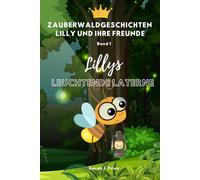 Zauberwaldgeschichten Lilly und ihre Freunde: Lillys leuchtende Laterne