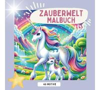 Zauberwelt Malbuch - Ein magisches Einhorn und Feen Malbuch: zum Ausmalen ab 4 Jahren, über 40 schöne Motive, ideales Geschenk für Mädchen