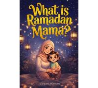 Zayan Hassan What Is Ramadan, Mama? (Tascabile) Little Muslim's Stories