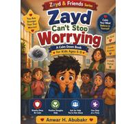Zayd Can’t Stop Worrying: A Calm Down Book for Kids Ages 5-9 | Helping Children Manage Anxiety, Overthinking & Big Feelings