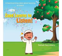Zayd Learns to Listen!: A heartwarming story about learning to listen!