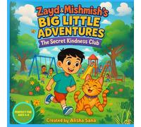 Zayd & Mishmish’s Big Little Adventures: The Secret Kindness Club: Islamic story and colouring book
