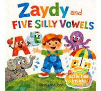 Zaydy and Five Silly Vowels: A Fun Phonics Adventure for Toddlers and Preschoolers Learning A, E, I, O, U