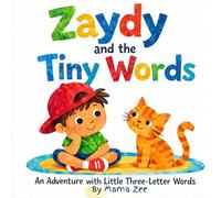 Zaydy and the Tiny Words: A Fun Phonics Adventure with Simple Three-Letter Words for Early Readers