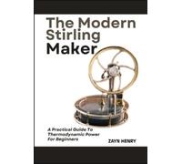 ZAYN HENRY The Modern Stirling Maker: A Practical Guide To Thermodyn (Tascabile)
