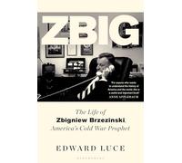 Zbig: The Life of Zbigniew Brzezinski, America's Cold War Prophet