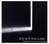 It S Not Too Late - Zbigniew Preisner / Lisa Gerrard (Audio cd)